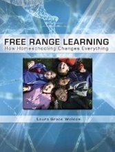 Cover art for Free Range Learning: How Homeschooling Changes Everything
