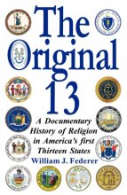 Cover art for The Original 13: A Documentary History of Religion in America's First Thirteen States