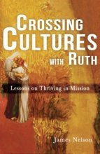 Cover art for Crossing Cultures with Ruth: Lessons on Thriving in Mission