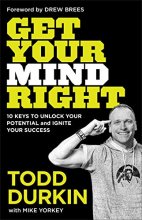 Cover art for Get Your Mind Right: 10 Keys to Unlock Your Potential and Ignite Your Success