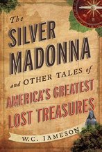 Cover art for The Silver Madonna and Other Tales of America's Greatest Lost Treasures