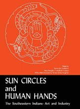 Cover art for Sun Circles and Human Hands : The Southeastern Indians Art and Industries