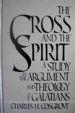 Cover art for The Cross and the Spirit: A Study in the Argument and Theology of Galatians