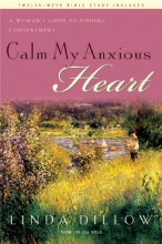 Cover art for Calm My Anxious Heart: A Woman's Guide to Finding Contentment