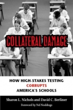 Cover art for Collateral Damage: How High-Stakes Testing Corrupts America's Schools