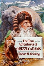 Cover art for The True Adventures of Grizzly Adams: A Biography