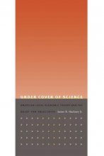 Cover art for Under Cover of Science: American Legal-Economic Theory and the Quest for Objectivity