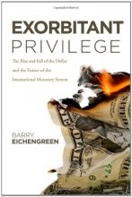 Cover art for Exorbitant Privilege: The Rise and Fall of the Dollar and the Future of the International Monetary System