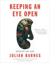 Cover art for Keeping an Eye Open: Essays on Art (Vintage International)