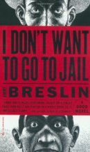 Cover art for I Don't Want to Go to Jail: A Novel