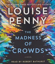 Cover art for The Madness of Crowds: A Novel (Chief Inspector Gamache Novel, 17)