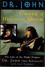 Cover art for Under a Hoodoo Moon: The Life of Dr. John the Night Tripper