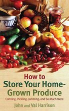 Cover art for How to Store Your Home-Grown Produce: Canning, Pickling, Jamming, and So Much More