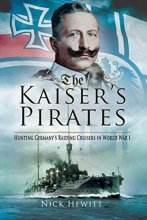 Cover art for The Kaiser's Pirates: Hunting Germany's Raiding Cruisers in World War I