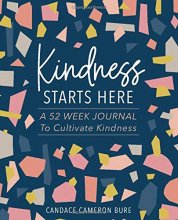 Cover art for Kindness Starts Here: A 52 Week Journal to Cultivate Kindness