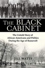 Cover art for The Black Cabinet: The Untold Story of African Americans and Politics During the Age of Roosevelt