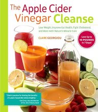 Cover art for The Apple Cider Vinegar Cleanse: Lose Weight, Improve Gut Health, Fight Cholesterol, and More with Nature's Miracle Cure