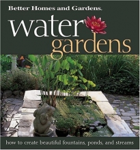 Cover art for Water Gardens: How to Create Beautiful Fountains, Ponds, and Streams (Better Homes & Gardens)