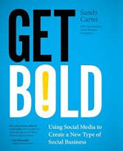 Cover art for Get Bold: Using Social Media to Create a New Type of Social Business (IBM Press)