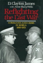 Cover art for Refighting the Last War: Command and Crisis in Korea 1950-1953