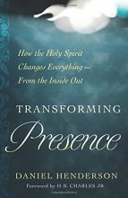 Cover art for Transforming Presence: How the Holy Spirit Changes Everything-From the Inside Out