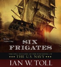 Cover art for Six Frigates: The Epic History of the Founding of the U.S. Navy