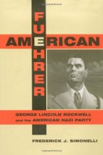 Cover art for American Fuehrer: George Lincoln Rockwell and the American Nazi Party