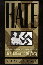 Cover art for Hate: George Lincoln Rockwell and the American Nazi Party (George Lincoln Rockwell & the American Nazi Party)