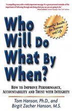 Cover art for Who Will Do What by When?: How to Improve Performance, Accountability and Trust with Integrity