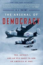Cover art for The Arsenal of Democracy: FDR, Detroit, and an Epic Quest to Arm an America at War