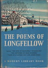 Cover art for The poems of Longfellow,: Including Evangeline, The song of Hiawatha, The courtship of Miles Standish, Tales of a wayside inn (The Modern library of ... library of the world's best books, 56.2)
