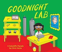 Cover art for Goodnight Lab: A Scientific Parody Bedtime Book for Toddlers (Funny Gift Book for Science Lovers, Teachers, and Nerds) (Baby University)