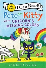 Cover art for Pete the Kitty and the Unicorn's Missing Colors (My First I Can Read)