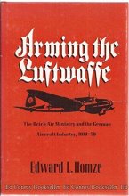 Cover art for Arming the Luftwaffe: The Reich Air Ministry and the German Aircraft Industry, 1919-39