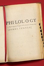 Cover art for Philology: The Forgotten Origins of the Modern Humanities (The William G. Bowen Series, 70)