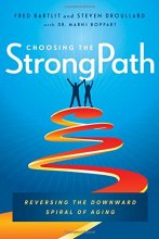 Cover art for Choosing the StrongPath: Reversing the Downward Spiral of Aging