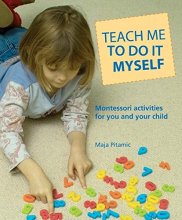 Cover art for Teach Me to Do It Myself: Montessori Activities for You and Your Child