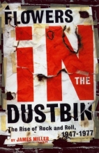 Cover art for Flowers in the Dustbin: The Rise of Rock and Roll, 1947-1977