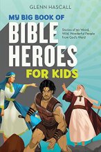 Cover art for My Big Book of Bible Heroes for Kids: Stories of 50 Weird, Wild, Wonderful People from God's Word