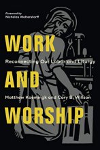 Cover art for Work and Worship: Reconnecting Our Labor and Liturgy