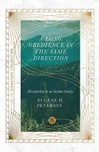 Cover art for A Long Obedience in the Same Direction: Discipleship in an Instant Society (The IVP Signature Collection)