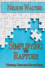 Cover art for Simplifying the Rapture: 3 Scriptural Truths that Solve the Puzzle