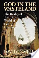Cover art for God in the Wasteland : The Reality of Truth in a World of Fading Dreams