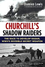 Cover art for Churchill's Shadow Raiders: The Race to Develop Radar, World War II's Invisible Secret Weapon