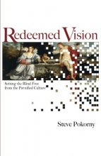 Cover art for Redeemed Vision: Setting the Blind Free from the Pornified Culture