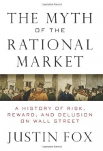 Cover art for The Myth of the Rational Market: A History of Risk, Reward, and Delusion on Wall Street