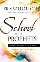 Cover art for School of the Prophets: Advanced Training for Prophetic Ministry