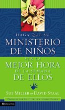 Cover art for Haga que su ministerio de niýýos sea la mejor hora de la semana de ellos (Making Your Childrens Ministry the Best Hour of Every Kids Week) (Spanish Edition)
