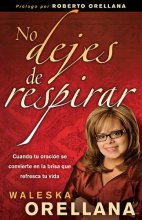 Cover art for No dejes de respirar: Cuando tu oración se convierte en la brisa que refresca tu vida (Spanish Edition)