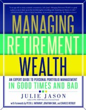 Cover art for Managing Retirement Wealth: An Expert Guide to Personal Portfolio Management in Good Times and Bad